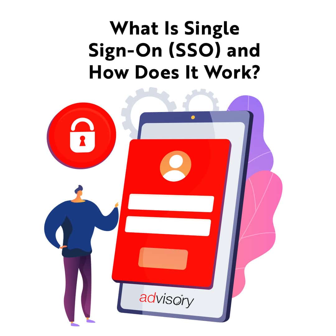 What Is Single Sign-On (SSO) and
How Does It Work?